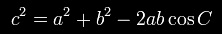 c^2=a^2+b^2-2ab\cos C ,\,